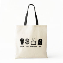 work buy consume die bags