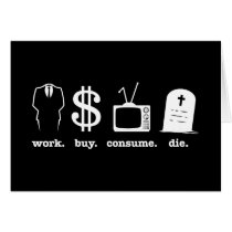 work buy consume die cards