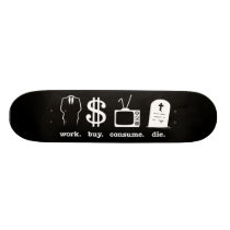 work buy consume die skateboards