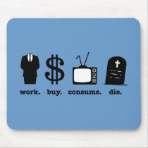 work buy consume die mouse pad