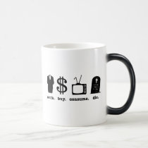 work buy consume die mugs