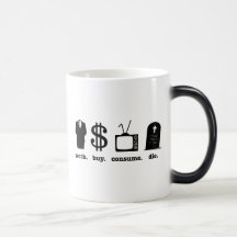 work buy consume die mugs