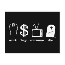 work buy consume die postcard