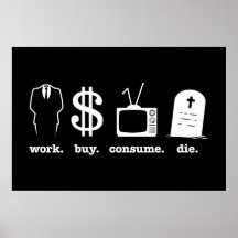 work buy consume die print