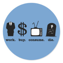 work buy consume die stickers