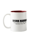 Work Harder because millions on welfare depend on  Coffee Mugs