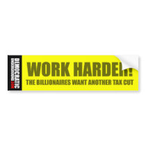 Work Harder! Bumper Sticker