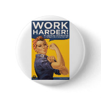 Work Harder! Corporations need your bailout money! Button