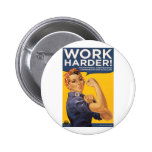Work Harder! Corporations need your bailout money! Button
