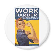 Work Harder! Corporations need your bailout money! Magnets
