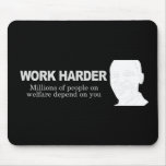 WORK HARDER - Millions of people on welfare depend Mousepad
