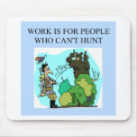 work is for people who can't hunt mouse pad