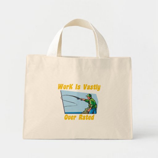 Work Is Vastly Over Rated Bag
