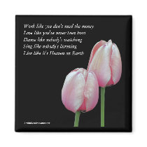 Work Love Dance Sing Live Tulip Inspiration Magnet