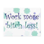 Work more bitch less postcard