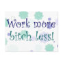 Work more bitch less postcard