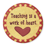 Work of Heart Teacher Magnet