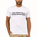 Work shouldn't kill you t-shirts