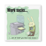 Work sucks magnets