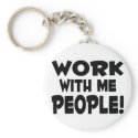 Work With Me People keychains