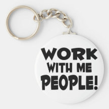 Work With Me People Keychain