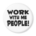 Work With Me People magnets