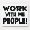 Work With Me People mousepads