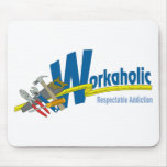 Workaholic Respectable Addiction Mousemats