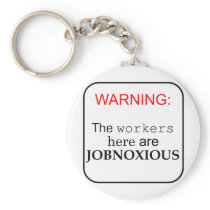 Workers here are...JobNoxious Keychains