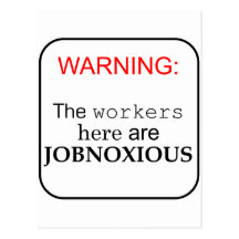 Workers here are...JobNoxious Post Card