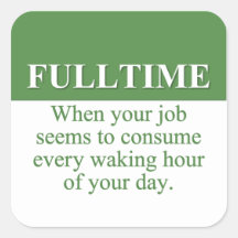 Working a Fulltime Job (3) Sticker