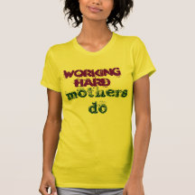 working hard mothers do tees