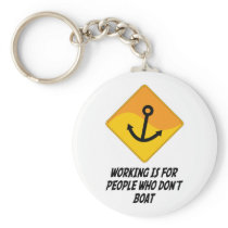Working Is For People Who Don't Boat Key Chains