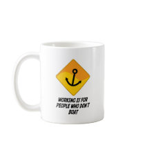 Working Is For People Who Don't Boat Coffee Mugs