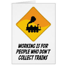Working Is For People Who Don't Collect Trains Greeting Card