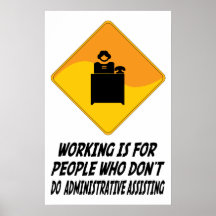 Working Is For People Who Don't Do  Administrative Poster
