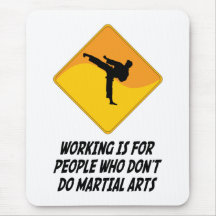 Working Is For People Who Don't Do Martial Arts Mouse Mat