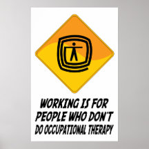 Working Is For People Who Don't Do Occupational Th Poster