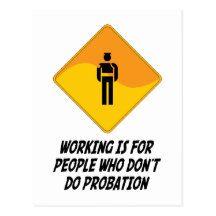 Working Is For People Who Don't Do Probation Postcards