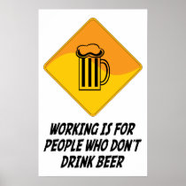 Working Is For People Who Don't Drink Beer Print