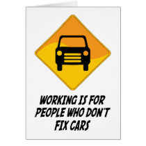 Working Is For People Who Don't Fix Cars Card