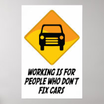 Working Is For People Who Don't Fix Cars Poster