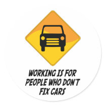 Working Is For People Who Don't Fix Cars Sticker