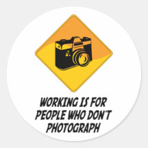 Working Is For People Who Don't Photograph Sticker