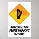 Working Is For People Who Don't Play Harp Print