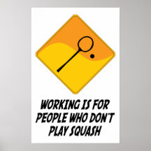 Working Is For People Who Don't Play Squash Poster