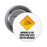 Working Is For People Who Don't Practice Neurology Button
