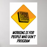Working Is For People Who Don't Program Posters