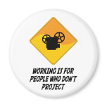 Working Is For People Who Don't Project magnets