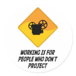 Working Is For People Who Don't Project stickers